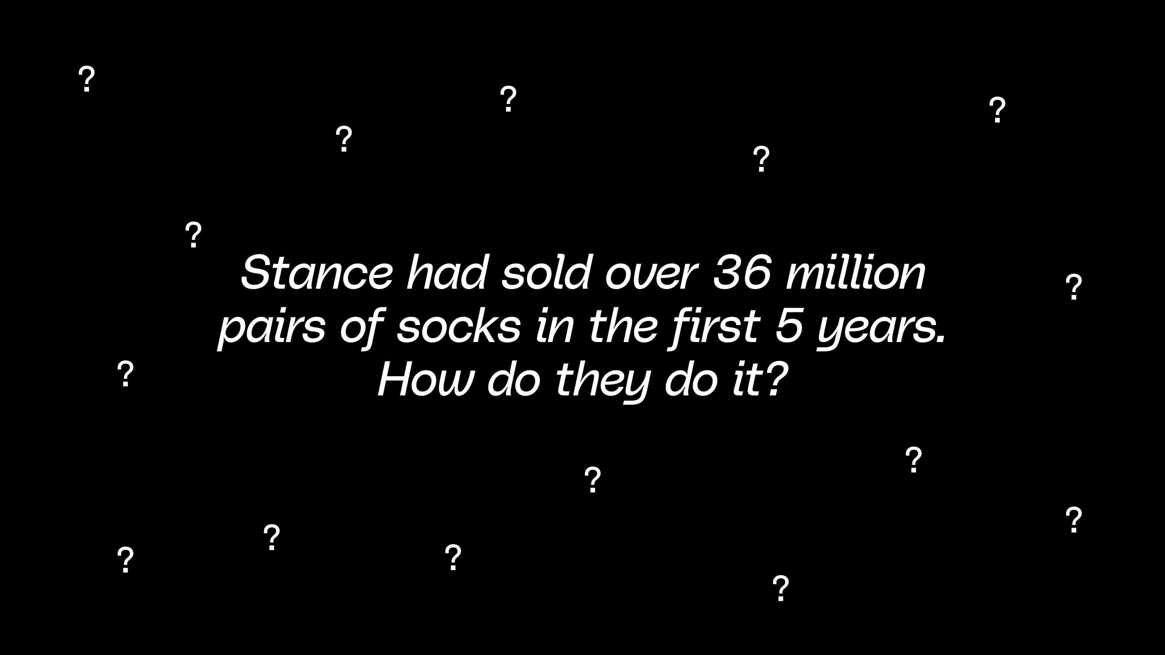 Stance had sold over 36 million pairs of socks in the first 5 years. How do they do it?